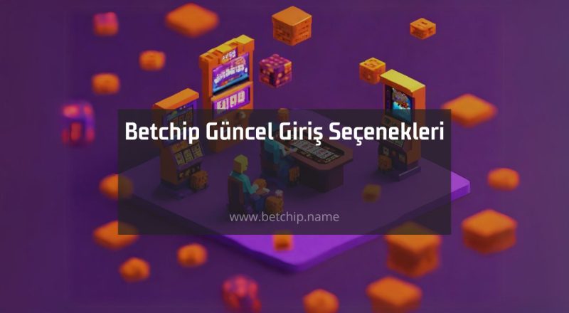 Betchip Güncel Giriş