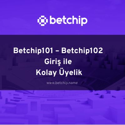 Betchip101 – Betchip102 Giriş ile Kolay Üyelik